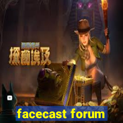 facecast forum